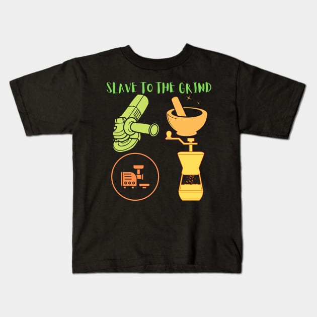 Slave To The Grind Kids T-Shirt by The Tomorrowland Traveler